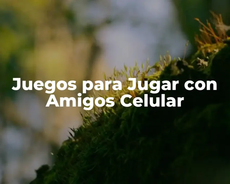 Juegos para Jugar con Amigos Celular