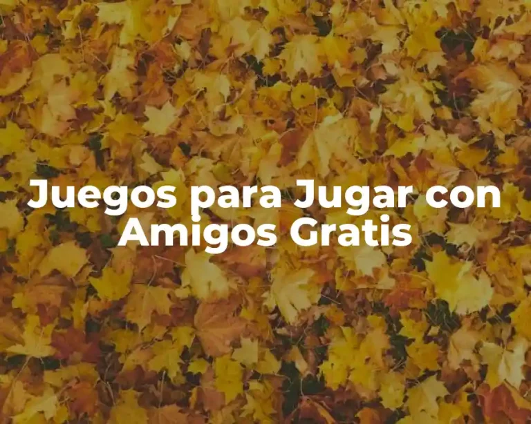Juegos para Jugar con Amigos Gratis