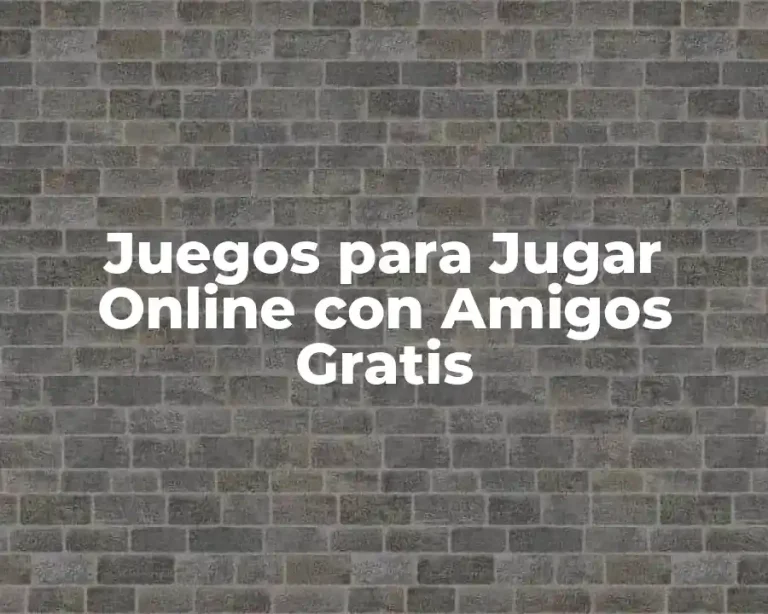 Juegos para Jugar Online con Amigos Gratis