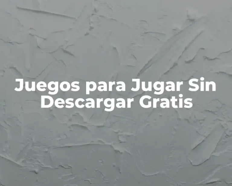 Juegos para Jugar Sin Descargar Gratis