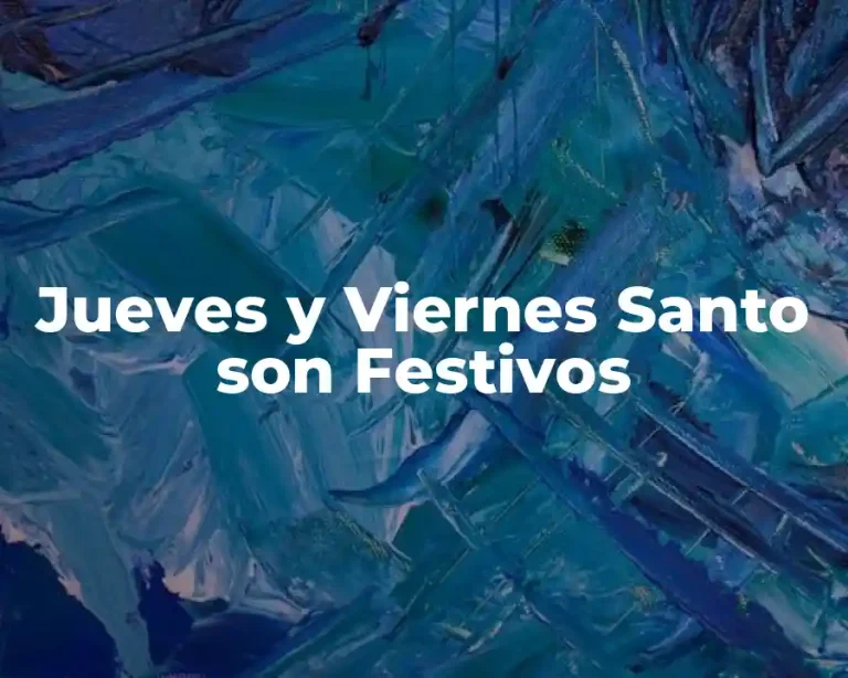 Jueves y Viernes Santo son Festivos