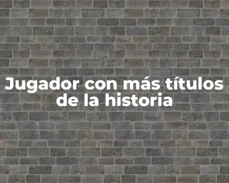 Jugador con más títulos de la historia
