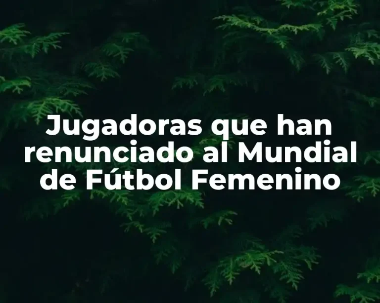 Jugadoras que han renunciado al Mundial de Fútbol Femenino