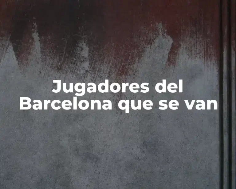 Jugadores del Barcelona que se van