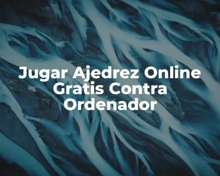 Jugar Ajedrez Online Gratis Contra Ordenador