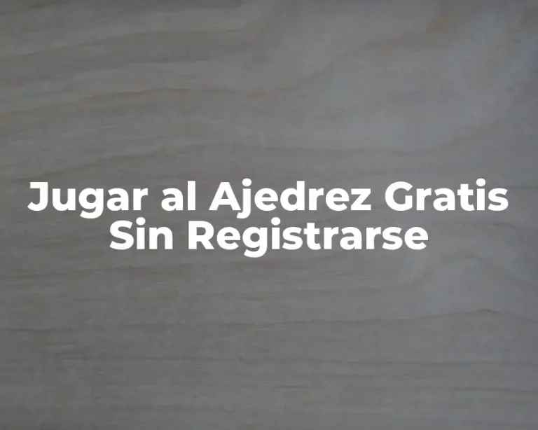 Jugar al Ajedrez Gratis Sin Registrarse