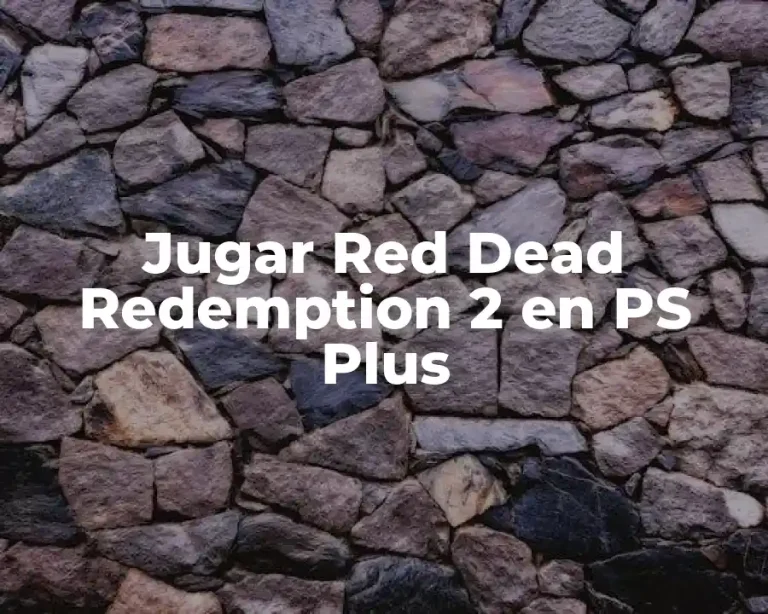 Jugar Red Dead Redemption 2 en PS Plus