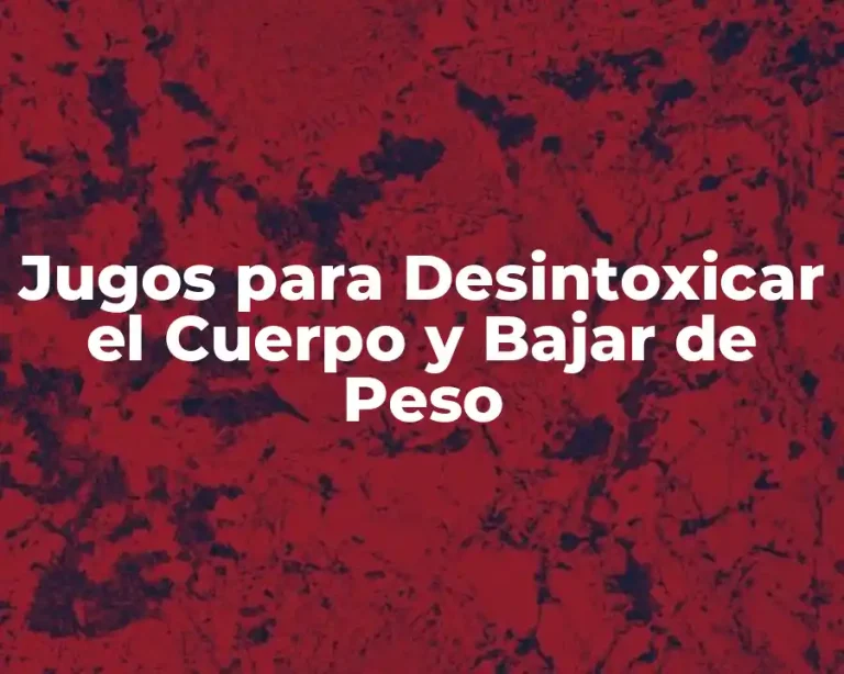 Jugos para Desintoxicar el Cuerpo y Bajar de Peso