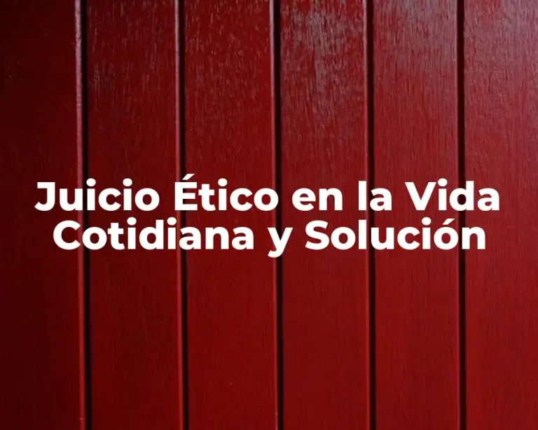 Juicio Ético en la Vida Cotidiana y Solución