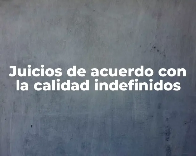 Juicios de acuerdo con la calidad indefinidos