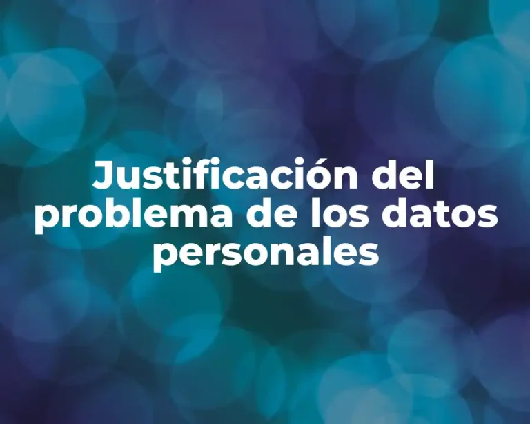 Justificación del problema de los datos personales