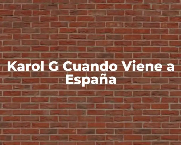 Karol G Cuando Viene a España