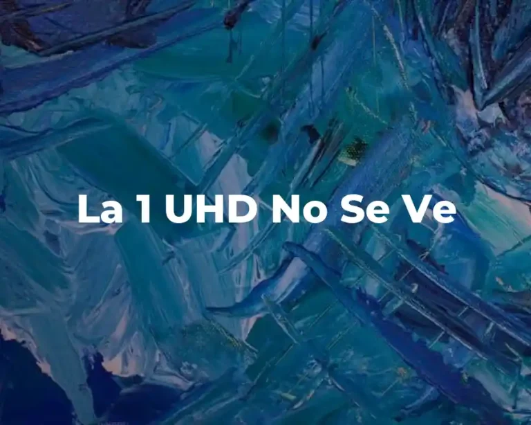 La 1 UHD No Se Ve