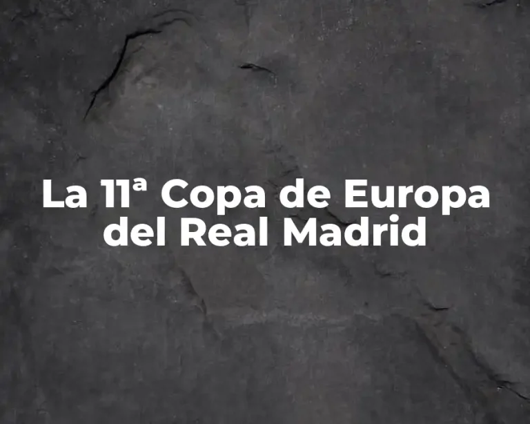 La 11ª Copa de Europa del Real Madrid