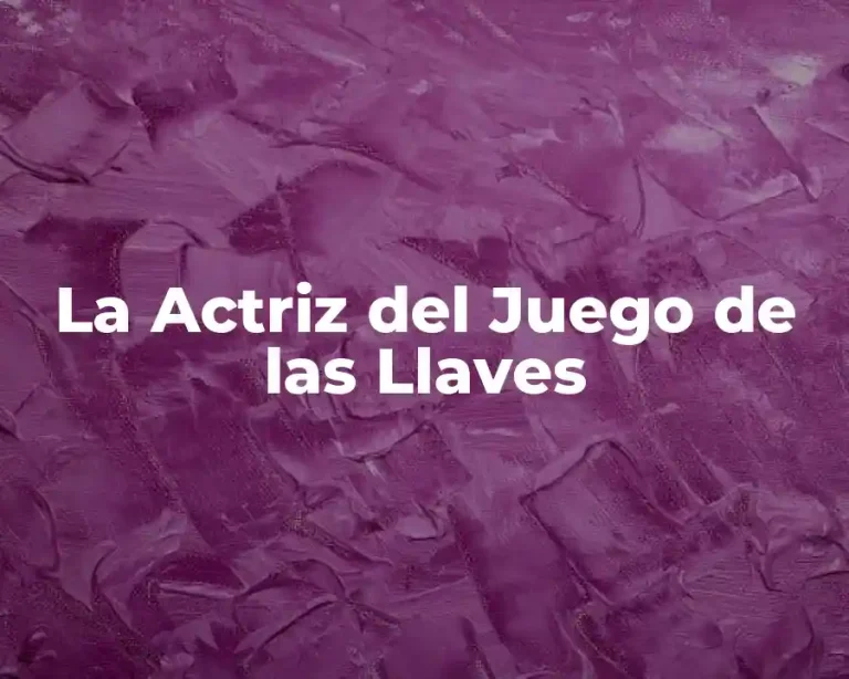 La Actriz del Juego de las Llaves