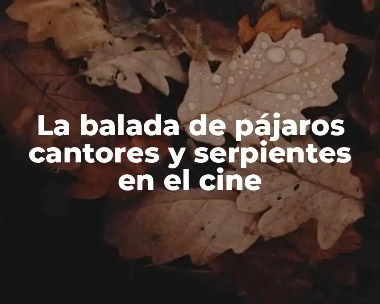 La balada de pájaros cantores y serpientes en el cine