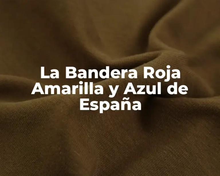 La Bandera Roja Amarilla y Azul de España