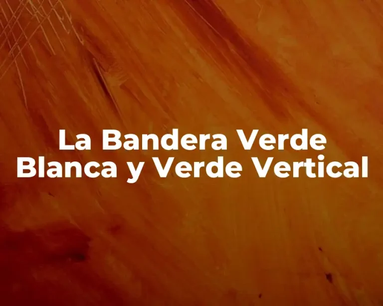 La Bandera Verde Blanca y Verde Vertical