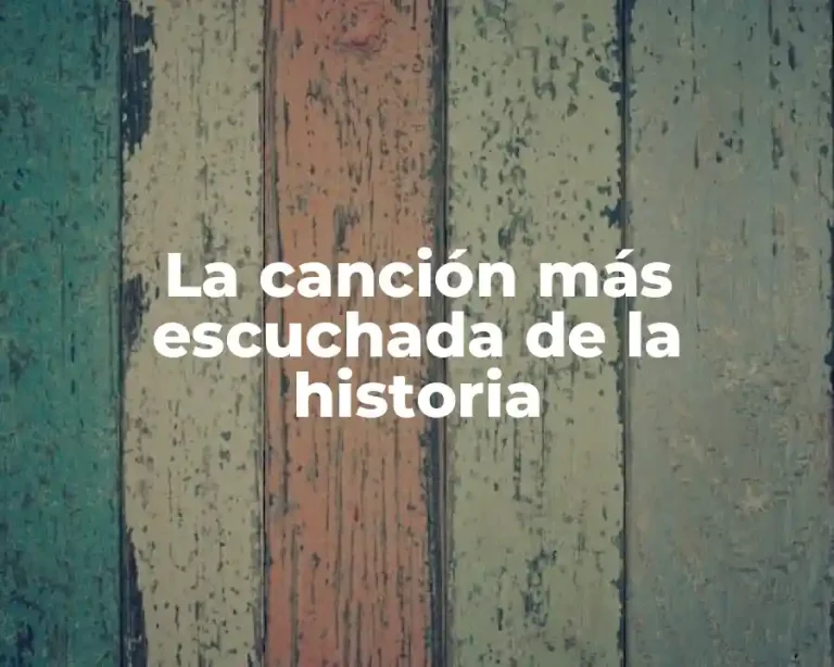 La canción más escuchada de la historia