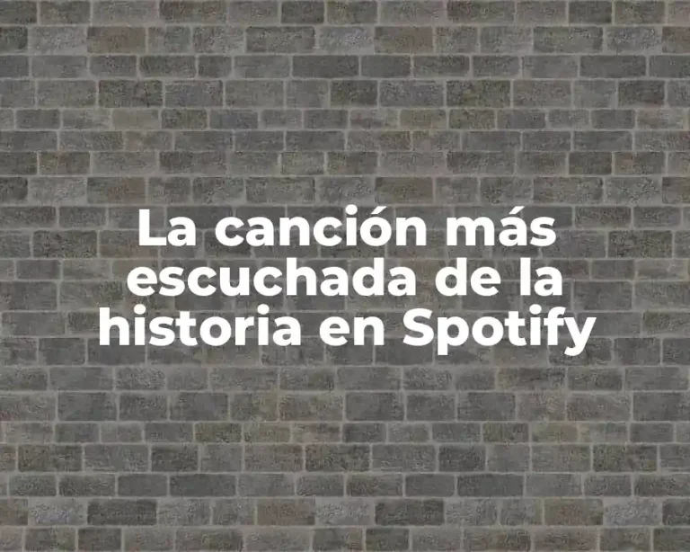 La canción más escuchada de la historia en Spotify