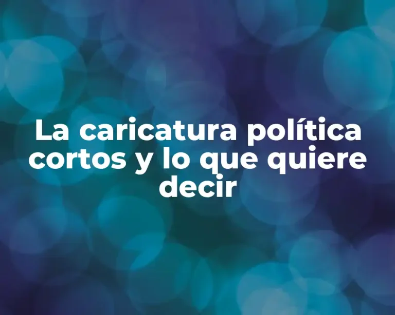 La caricatura política cortos y lo que quiere decir