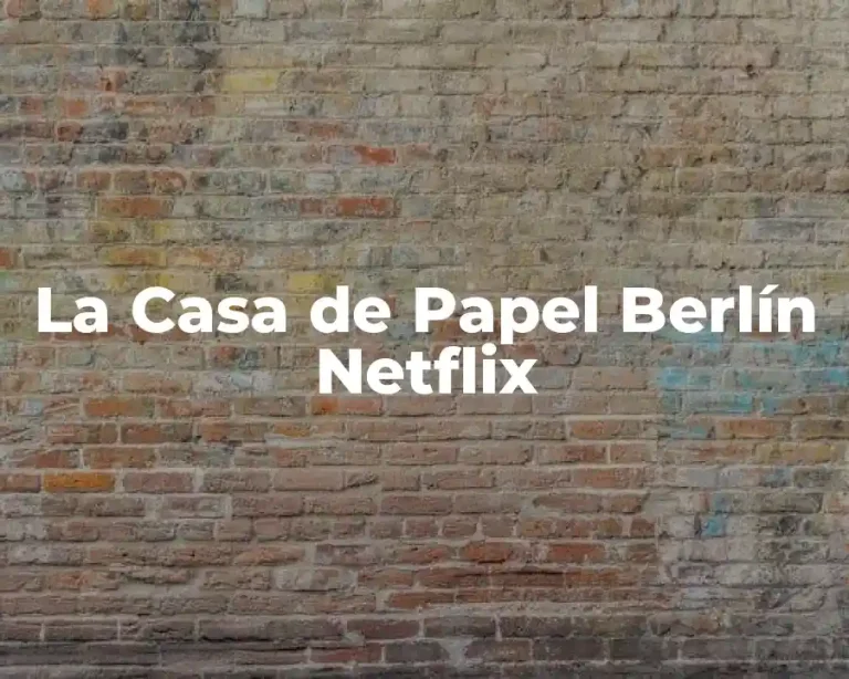 La Casa de Papel Berlín Netflix