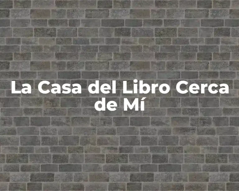 La Casa del Libro Cerca de Mí
