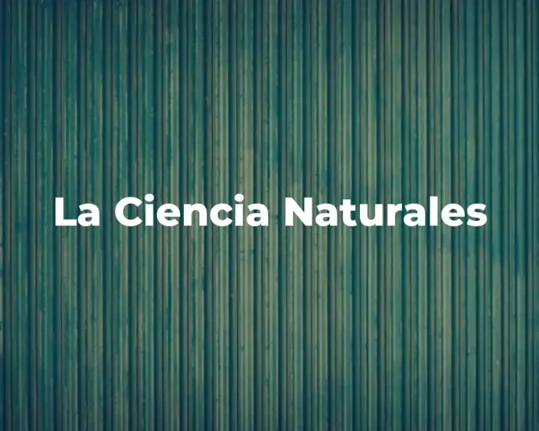 La Ciencia Naturales