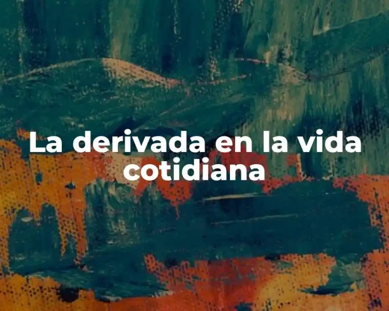 La derivada en la vida cotidiana