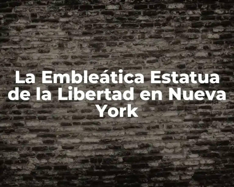 La Embleática Estatua de la Libertad en Nueva York