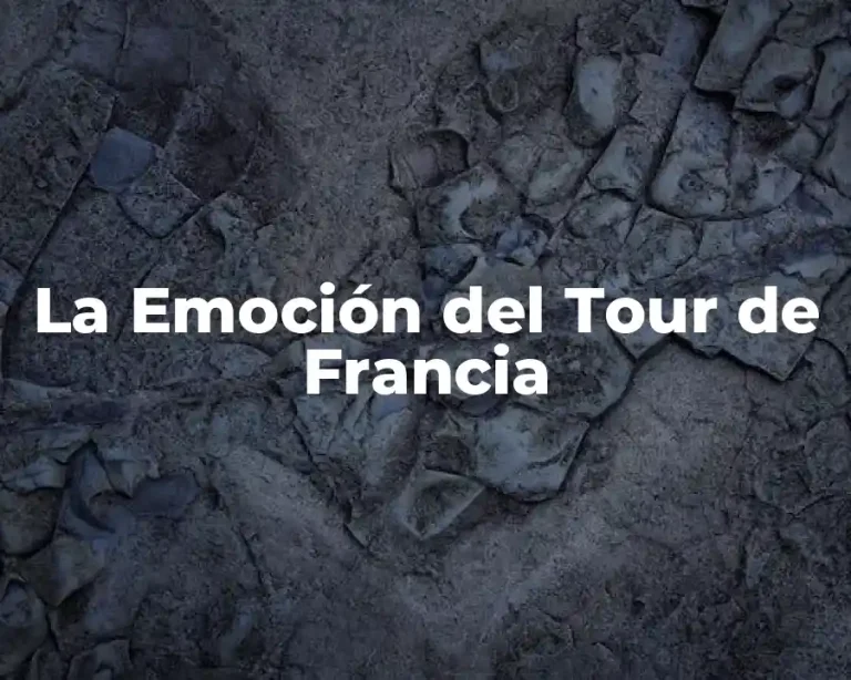La Emoción del Tour de Francia