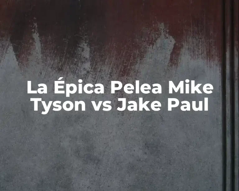 La Épica Pelea Mike Tyson vs Jake Paul