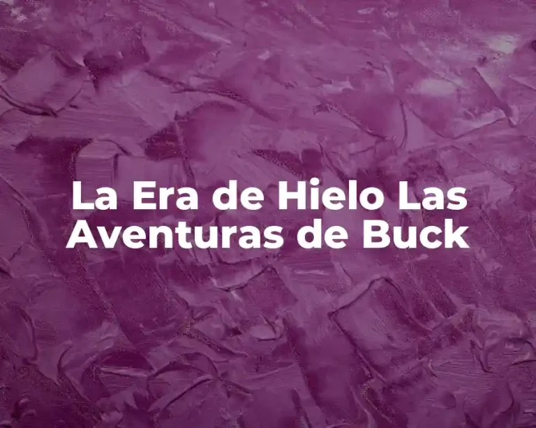 La Era de Hielo Las Aventuras de Buck
