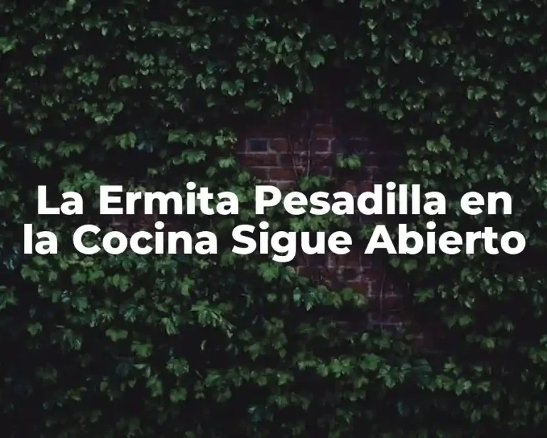 La Ermita Pesadilla en la Cocina Sigue Abierto