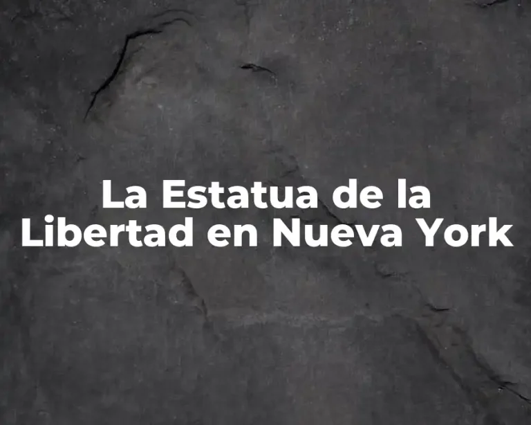 La Estatua de la Libertad en Nueva York