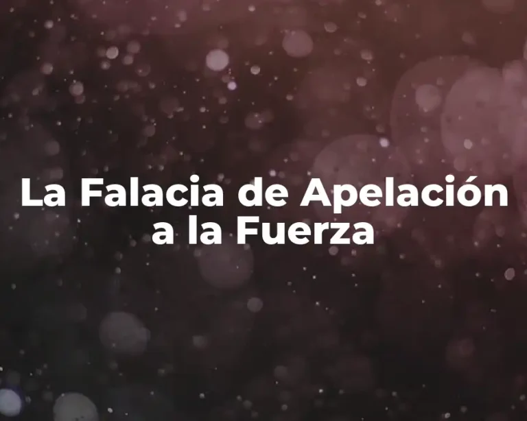 La Falacia de Apelación a la Fuerza