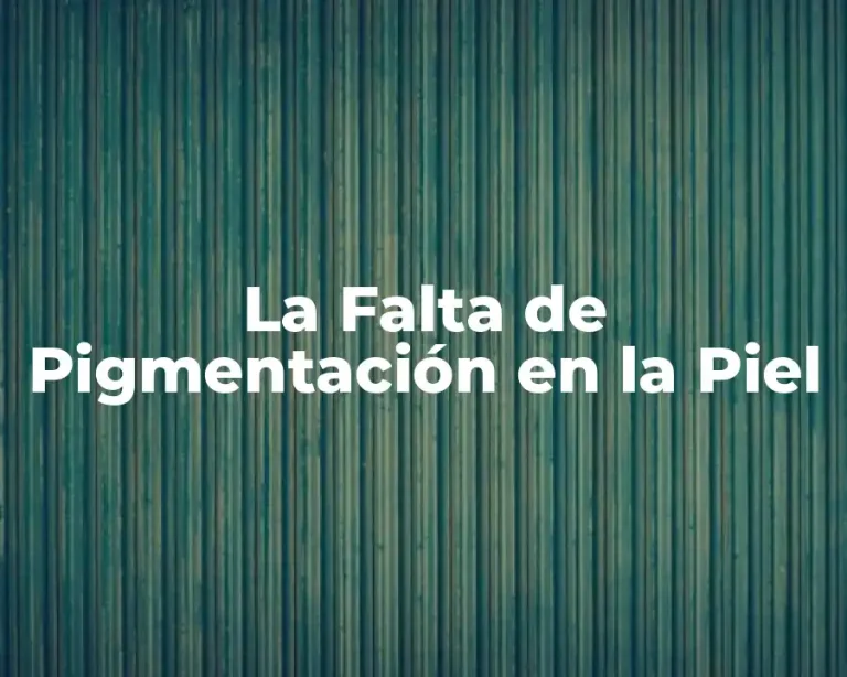 La Falta de Pigmentación en la Piel