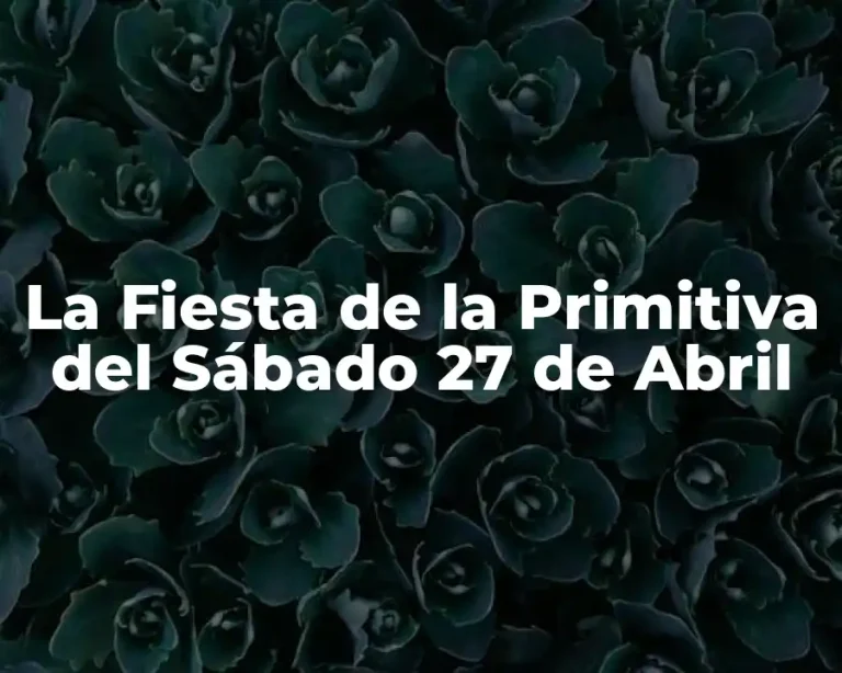 La Fiesta de la Primitiva del Sábado 27 de Abril