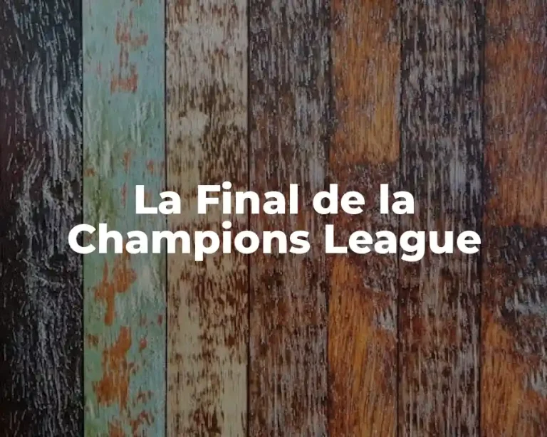 La Final de la Champions League