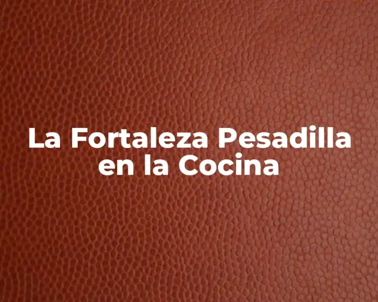 La Fortaleza Pesadilla en la Cocina