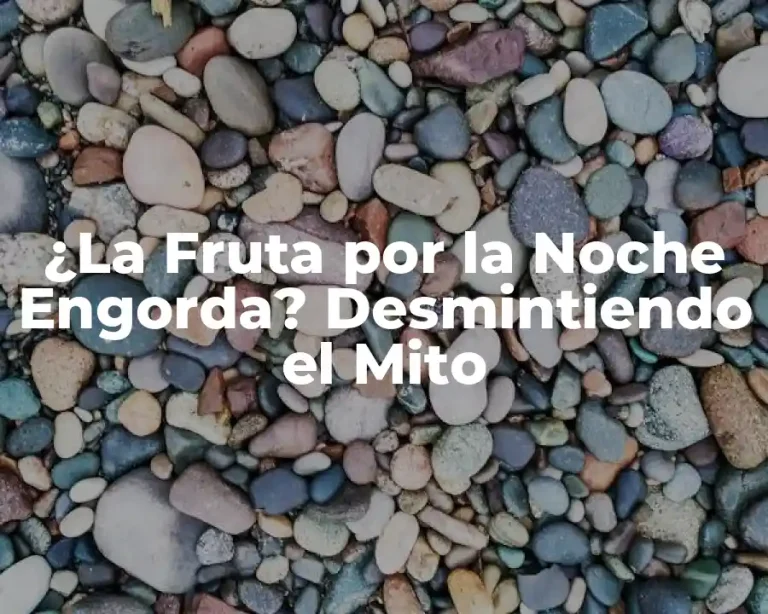 ¿La Fruta por la Noche Engorda? Desmintiendo el Mito
