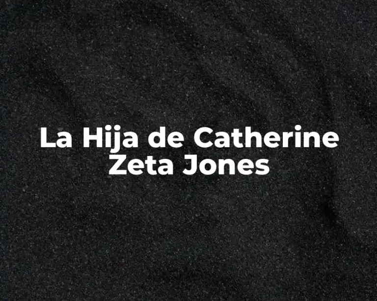 La Hija de Catherine Zeta Jones