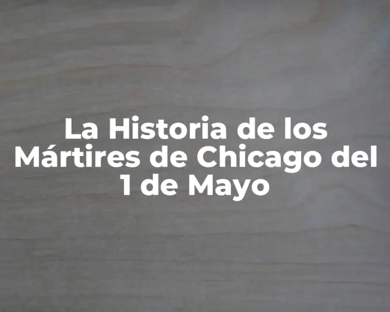 La Historia de los Mártires de Chicago del 1 de Mayo