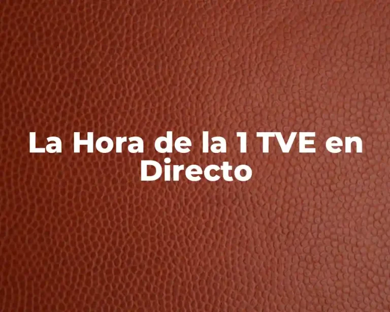 La Hora de la 1 TVE en Directo