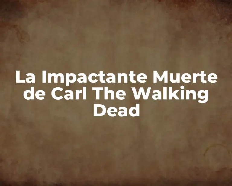 La Impactante Muerte de Carl The Walking Dead