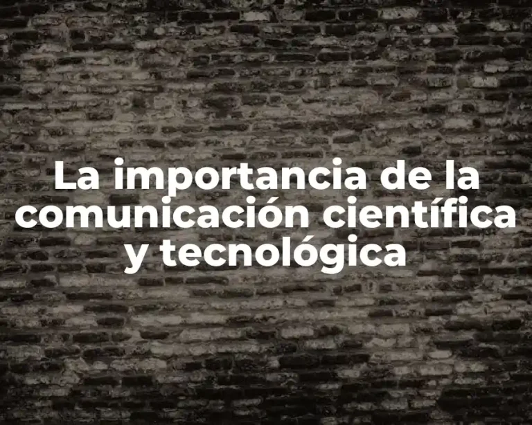 La importancia de la comunicación científica y tecnológica