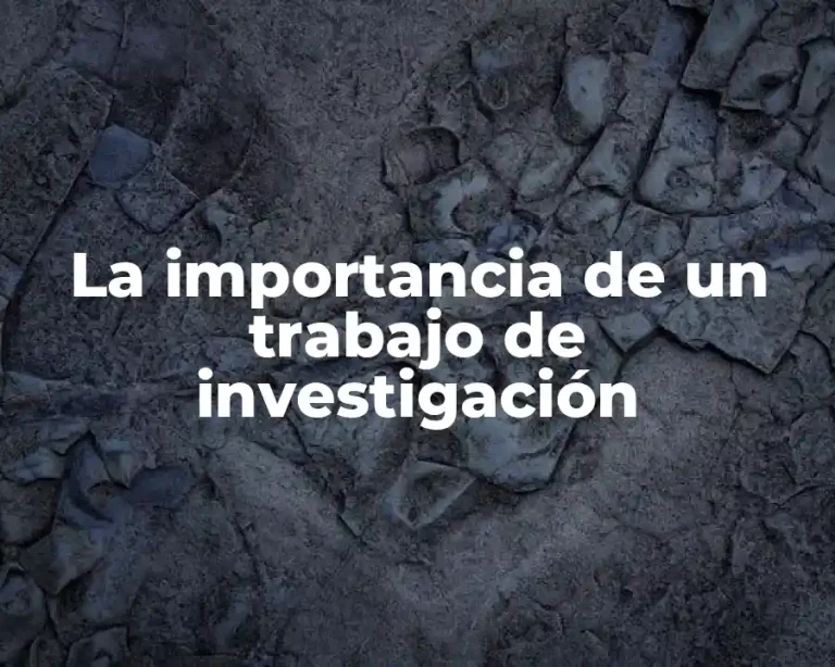La importancia de un trabajo de investigación