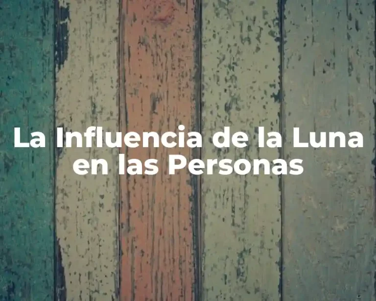 La Influencia de la Luna en las Personas