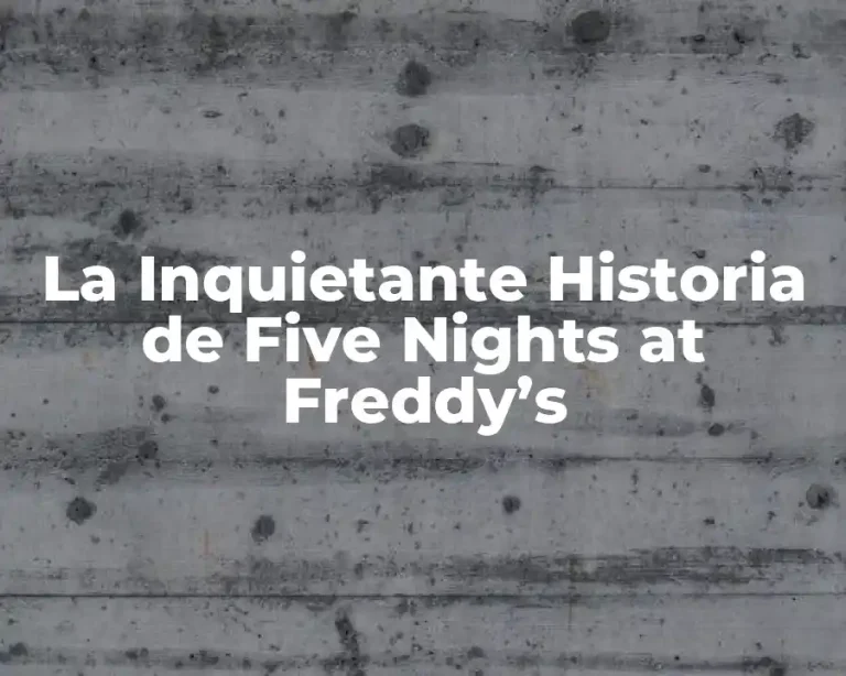 La Inquietante Historia de Five Nights at Freddy’s