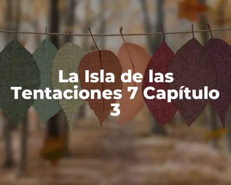 La Isla de las Tentaciones 7 Capítulo 3